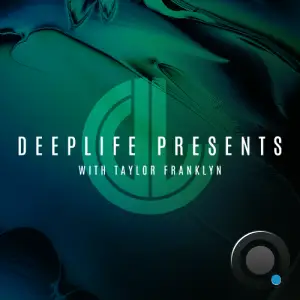  Taylor Franklyn & Kevin Aleksander - Deeplife Presents 124 (2024-08-07) 