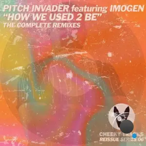  Pitch Invader feat IMOGEN - How We Used 2 Be (The Complete Remixes) (2024) 