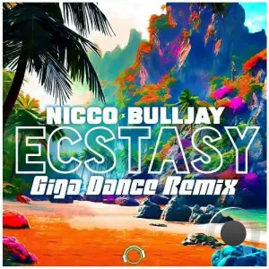  Nicco x BuLLJay - Ecstasy (Giga Dance Remix) (2024) 