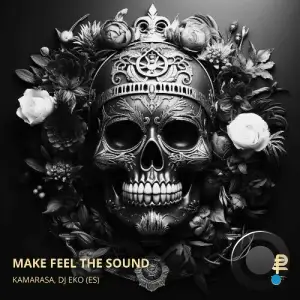  Kamarasa & DJ Eko (ES) - Make Feel The Sound (2024) 