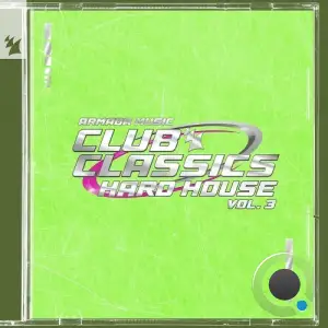  Club Classics - Hard House Vol 3 - Armada Music (2024) 