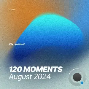  Yoshi Orell - 120 Moments 035 (2024-08-09) 