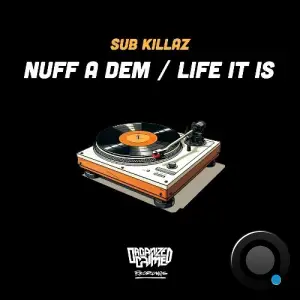  Sub Killaz - Nuff A Dem / Life It Is (2024) 