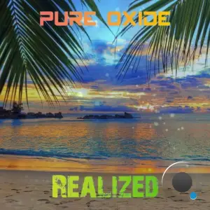  Pure Oxide - Realized (Sunset Edit) (2024) 