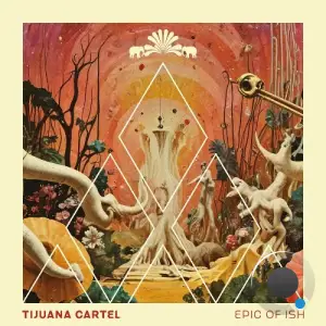  Tijuana Cartel - Epic Of Ish (2024) 