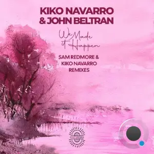  Kiko Navarro & John Beltran - We Made It Happen Remixes (2024) 