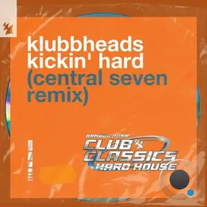  Klubbheads - Kickin' Hard (Central Seven Remix) (2024) 