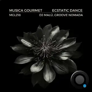  DJ Malu & Groove Nomada - Ecstatic Dance (2024) 