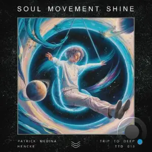  Hencke & Patrick Medina - Soul Movement Shine (2024) 