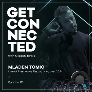  Mladen Tomic - Get Connected 173 (2024-08-16) 