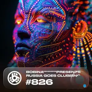  Bobina - Russia Goes Clubbing 826 (2024-08-16) 