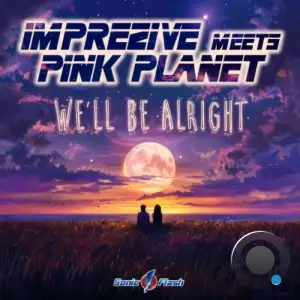  Imprezive Meets Pink Planet - We'll Be Alright (2024) 