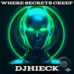  DjHieck - Where Secrets Creep (2024) 