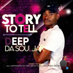  Deep Da Souljar - Story To Tell (2024) 