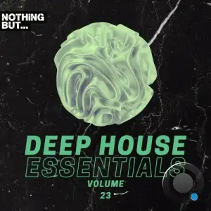  Nothing But... Deep House Essentials, Vol. 23 (2024) 