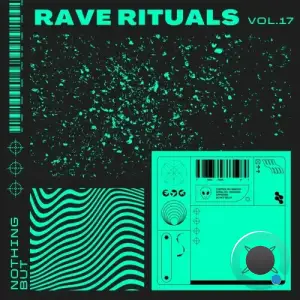  Nothing But... Rave Rituals, Vol. 17 (2024) 