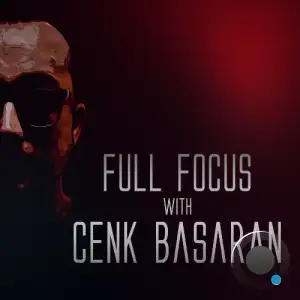  Cenk Basaran - Full Focus 083 (2024-08-19) 