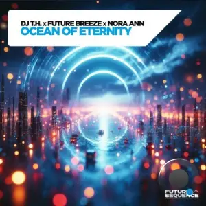  DJ T.H. with Future Breeze & Nora Ann - Ocean of Eternity (2024) 