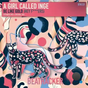  A Girl Called Inge - Be Like Gold (Hey F***ers) (2024) 