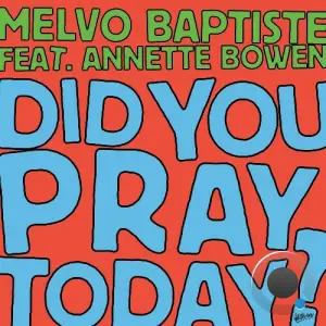  Melvo Baptiste ft Annette Bowen - Did You Pray Today (2024) 