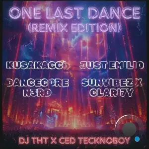  Dj Tht x Ced Tecknoboy - One Last Dance (Remix Edition) (2024) 