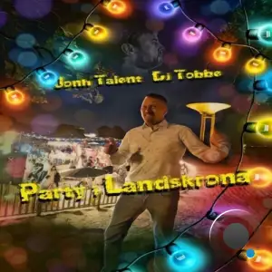  John Talent x DJ Tobbe - Party i Landskrona (2024) 