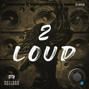  BYØRN - 2 LOUD (2024) 