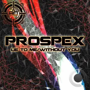  Prospex - Lie To Me / Without You (2024) 