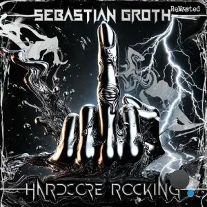  Sebastian Groth - Hardcore Rocking (2024) 