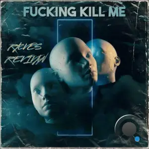  RÆVES - FUCKING KILL ME (2024) 