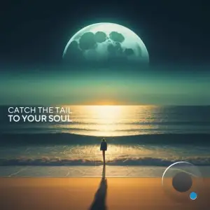  Catch The Tail - To Your Soul (2024) 