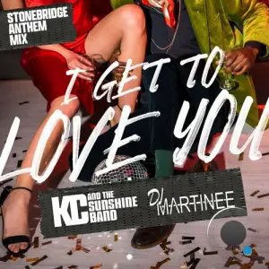  KC & The Sunshine Band & DJ Martinee - I Get To Love You (StoneBridge Anthem Mix) (2024) 