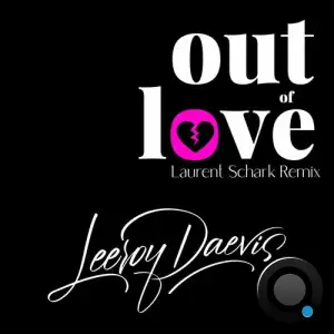  Leeroy Daevis - Out Of Love (Laurent Schark Remix Extended) (2024) 