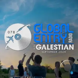  Galestian - Global Entry Radio 078 (2024-09-03) 