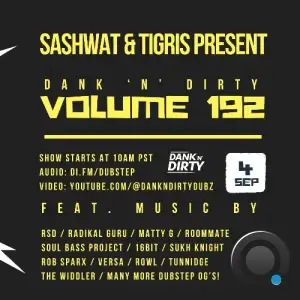  Sashwat & Tigris - Dank 'n' Dirty Dubz (Volume 192) (2024-09-04) 