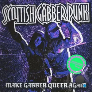  Scottish Gabber Punk - Make Gabber Queer Again (2024) 