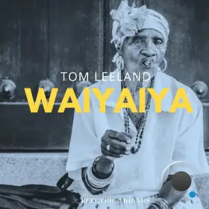  Tom Leeland - WAIYAIYA (2024) 