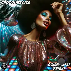  Chocolate Dice - Gonna Treat U Right (2024) 