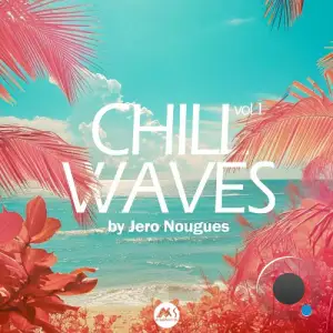  Chill Waves, Vol. 1 (Compiled by Jero Nougues) (2024) 