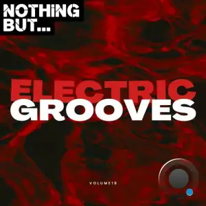  Nothing But... Electric Grooves, Vol. 18 (2024) 