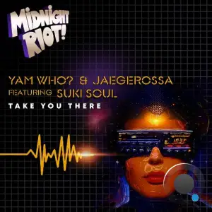  Yam Who  & Jaegerossa feat Suki Soul - Take You There (2024) 