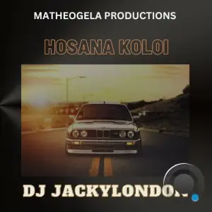  Dj Jackylondon feat. DJ MADBLUESA feat. ThunderSA feat. Thabo Khumalo - Hosana Koloi (2024) 