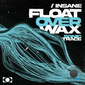  Sonic Trace - Float Over Wax / Insane (2024) 