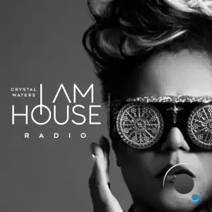  Crystal Waters - I Am House Radio 062 (2024-09-09) 