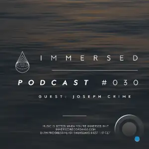  Joseph Crime - Immersed Podcast 030 (2024-09-12) 