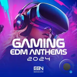  Gaming EDM Anthems 2024 (2024) 