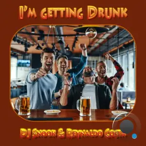  DJ Snook and Reynaldo Costa - I'm Getting Drunk (2024) 