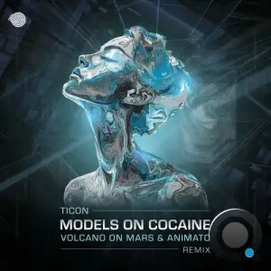  Ticon - Models on Cocaine (Volcano on Mars and Animato Remix) (2024) 