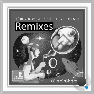  Blacksheep - I'm Just A Kid In A Dream (The Remixes) (2024) 