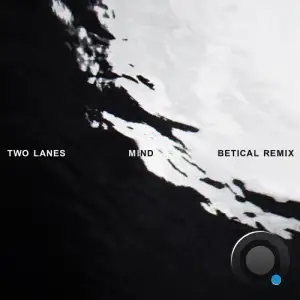  TWO LANES - Mind (Betical Remix) (2024) 